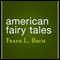 American Fairy Tales (Unabridged) audio book by L. Frank Baum