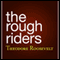 The Rough Riders (Unabridged) audio book by Theodore Roosevelt