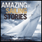 Amazing Sailing Stories: True Adventures from the High Seas (Unabridged) audio book by Dick Durham