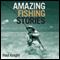 Amazing Fishing Stories (Unabridged) audio book by Paul Knight
