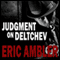 Judgement on Deltchev (Unabridged) audio book by Eric Ambler