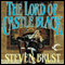 The Lord of Castle Black: Book Two of the Viscount of Adrilankha (Unabridged) audio book by Steven Brust