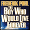 The Boy Who Would Live Forever (Unabridged) audio book by Frederik Pohl