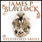 The Aylesford Skull: Narbondo, Book 4 (Unabridged) audio book by James P Blaylock