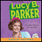 For Better or For Worse: Yours Truly, Lucy B. Parker, Book 5 (Unabridged) audio book by Robin Palmer