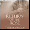 Return of the Rose (Unabridged) audio book by Theresa Ragan