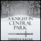 A Knight in Central Park (Unabridged) audio book by Theresa Ragan