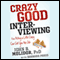 Crazy Good Interviewing: How Acting a Little Crazy Can Get You the Job (Unabridged) audio book by John B. Molidor, Barbara Parus