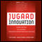 Jugaad Innovation: Think Frugal, Be Flexible, Generate Breakthrough Growth (Unabridged) audio book by Navi Radjou, Jaideep Prabhu