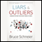 Liars and Outliers: Enabling the Trust that Society Needs to Thrive (Unabridged) audio book by Bruce Schneier