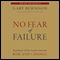 No Fear of Failure: Real Stories of How Leaders Deal with Risk and Change (Unabridged) audio book by Gary Burnison