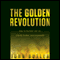 The Golden Revolution: How to Prepare for the Coming Global Gold Standard (Unabridged) audio book by John Butler