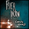 Fever Moon (Unabridged) audio book by Carolyn Haines