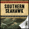 Southern Seahawk (Unabridged) audio book by Randall Peffer