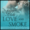 Love and Smoke (Unabridged) audio book by Jennifer Blake