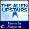 The Alien Upstairs (Unabridged) audio book by Pamela Sargent