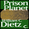 Prison Planet (Unabridged) audio book by William C. Dietz