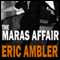 The Maras Affair (Unabridged) audio book by Eric Ambler