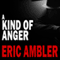 A Kind of Anger (Unabridged) audio book by Eric Ambler
