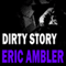 Dirty Story: Arthur Abdel Series, Book 2 (Unabridged) audio book by Eric Ambler