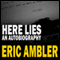 Here Lies - An Autobiography (Unabridged) audio book by Eric Ambler
