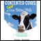 Contented Cows Still Give Better Milk, Revised and Expanded: The Plain Truth about Employee Engagement and Your Bottom Line (Unabridged) audio book by Bill Catlette