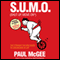 S.U.M.O (Shut Up, Move On): The Straight-Talking Guide to Creating and Enjoying a Brilliant Life (Unabridged) audio book by Paul McGee