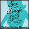 Sex and the Single Girl: The Unmarried Women's Guide to Men (Unabridged) audio book by Helen Gurley Brown