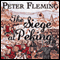 The Siege at Peking (Unabridged) audio book by Peter Fleming