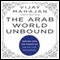 The Arab World Unbound: Tapping into the Power of 350 Million Consumers (Unabridged) audio book by Vijay Mahajan