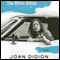 The White Album (Unabridged) audio book by Joan Didion