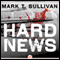 Hard News (Unabridged) audio book by Mark T. Sullivan