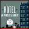 Hotel Angeline: A Novel in 36 Voices (Unabridged) audio book by Erik Larson, Jamie Ford, Deb Caletti, Mary Guterson, Elizabeth George, Julia Quinn, Susan Wiggs, Kevin O'Brien, Garth Stein