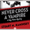 Never Cross a Vampire: The Toby Peters Mysteries, Book 5 (Unabridged) audio book by Stuart M. Kaminsky