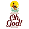 Oh, God!: A Novel (Unabridged) audio book by Avery Corman