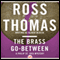 The Brass Go-Between (Unabridged) audio book by Ross Thomas