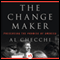 The Change Maker: Preserving the Promise of America (Unabridged) audio book by Al Checchi