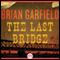 The Last Bridge (Unabridged) audio book by Brian Garfield