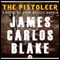 The Pistoleer: A Novel of John Wesley Hardin (Unabridged) audio book by James C. Blake