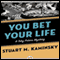 You Bet Your Life (Unabridged) audio book by Stuart M. Kaminsky