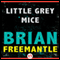 Little Grey Mice (Unabridged) audio book by Brian Freemantle