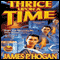 Thrice Upon a Time (Unabridged) audio book by James P. Hogan