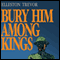 Bury Him among Kings (Unabridged) audio book by Elleston Trevor