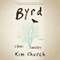 Byrd (Unabridged) audio book by Kim Church