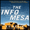 The Info Mesa: Science, Business, and New Age Alchemy on the Santa Fe Plateau (Unabridged) audio book by Ed Regis
