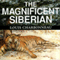 The Magnificent Siberian (Unabridged) audio book by Louis Charbonneau