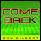 Come Back: A Novel (Unabridged) audio book by Sky Gilbert