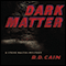 Dark Matter: A Steve Nastos Mystery, Book 2 (Unabridged) audio book by R. D. Cain