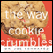 That's the Way the Cookie Crumbles: 65 All New Commentaries on the Fascinating Chemistry of Everyday Life (Unabridged) audio book by Dr. Joe Schwarcz