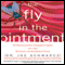 The Fly in the Ointment: 70 Fascinating Commentaries on the Science of Everyday Life (Unabridged) audio book by Dr. Joe Schwarcz